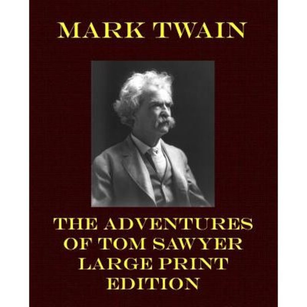 The Adventures of Tom Sawyer - Large Print Edition -- Mark Twain